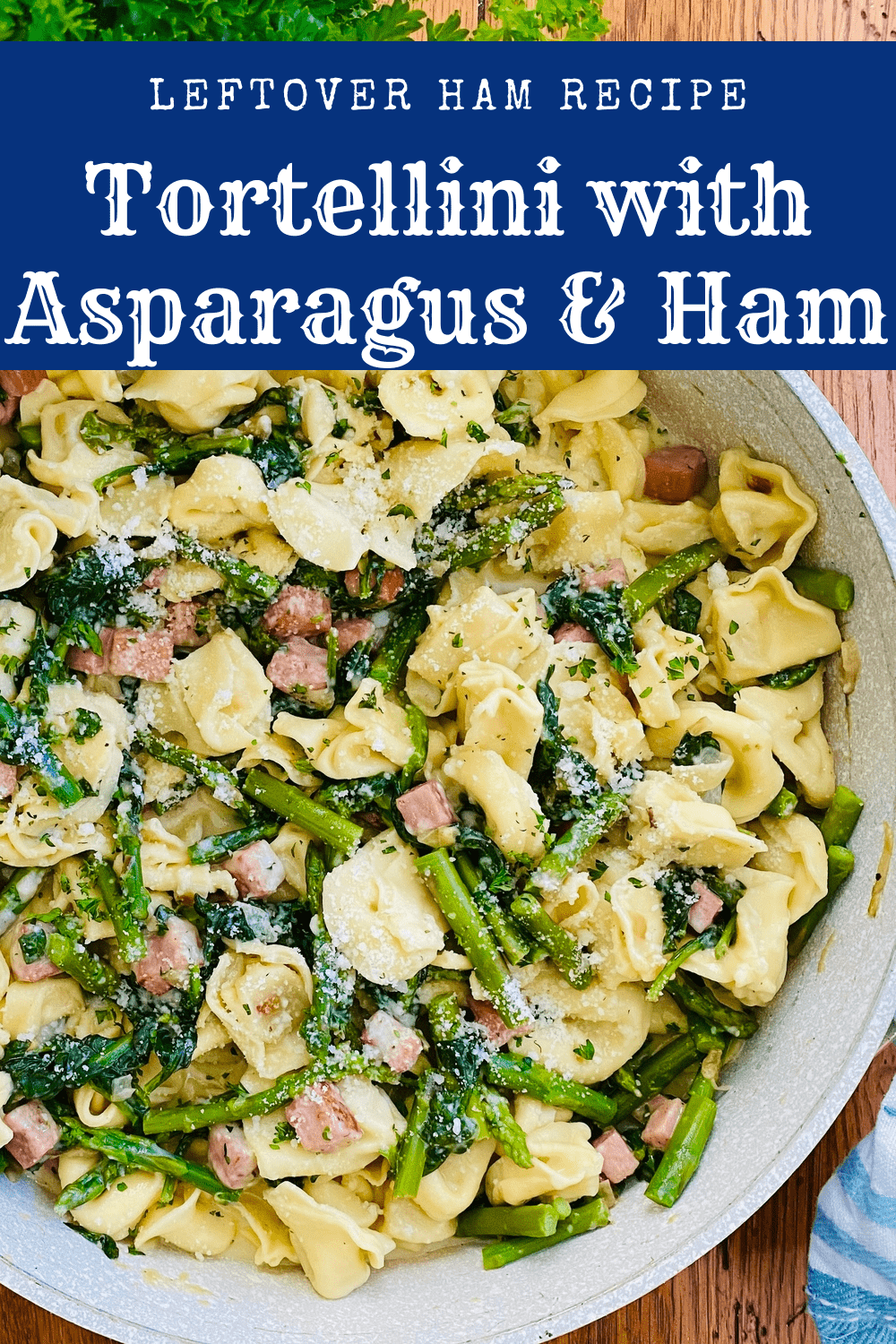 tortellini pasta with asparagus, spinach and ham