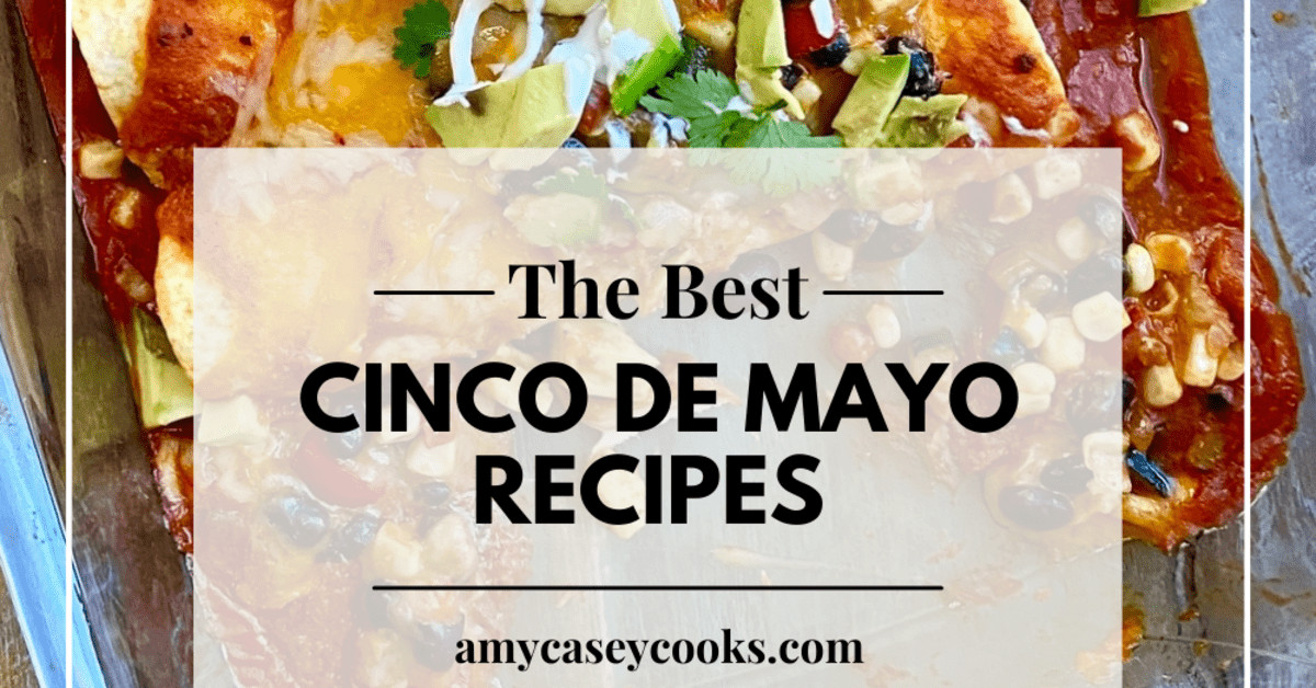 The 11 BEST Cinco De Mayo Recipes