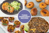 8 Amazingly Easy 3-Ingredient Meals and Treats Youll Love